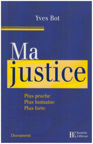 Ma justice : plus proche, plus humaine, plus forte