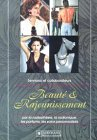 Beauté et rajeunissement : par la radiesthésie, la radionique, les parfums, les soins personnalisés