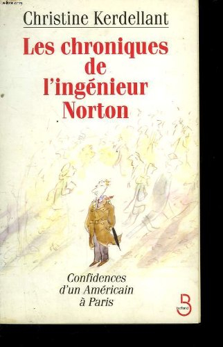 Les chroniques de l'ingénieur Norton : confidences d'un Américain à Paris