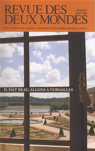 Revue des deux mondes, n° 7-8 (2013). Il fait beau, allons à Versailles