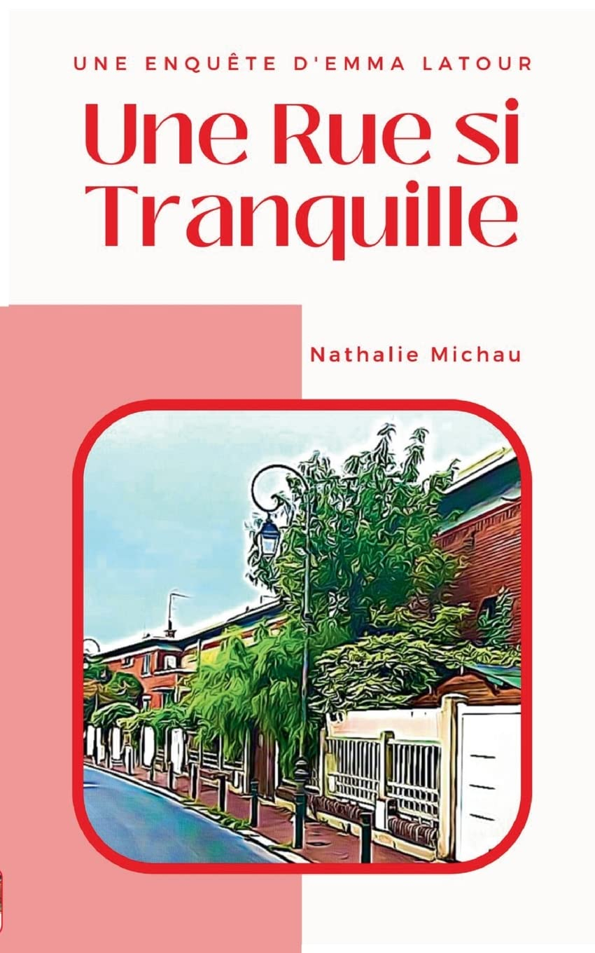 Une Rue si Tranquille : Une Enquête d'Emma Latour