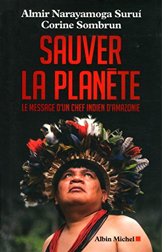 Sauver la planète : le message d'un chef indien d'Amazonie