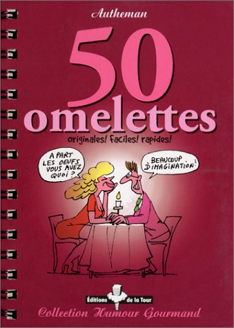 50 omelettes : originales, faciles, rapides