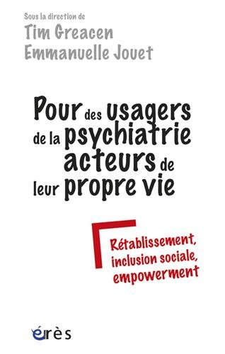 Pour des usagers de la psychiatrie acteurs de leur propre vie : rétablissement, inclusion sociale, e