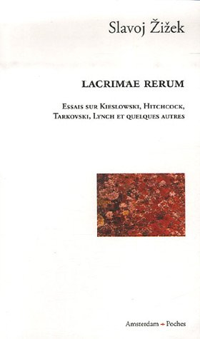 Lacrimae rerum : essais sur Kieslowski, Hitchcock, Tarkovski, Lynch et quelques autres