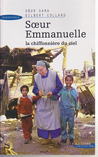 soeur emmanuelle : la chiffonnie&#x300,re du ciel