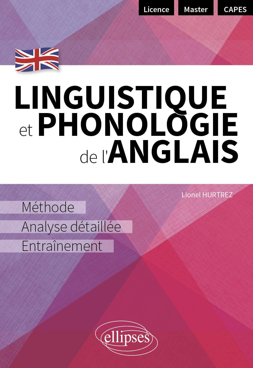 Linguistique et phonologie de l'anglais : méthode, analyse détaillée, entraînement : licence, master