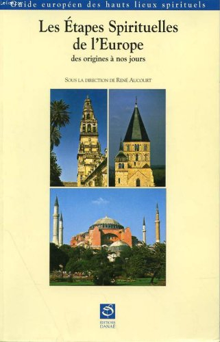 Les Etapes spirituelles de l'Europe des origines à nos jours : guide européen des hauts lieux spirit