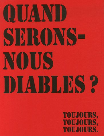 Quand serons-nous diables ? : toujours, toujours, toujours