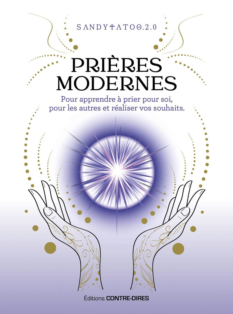 Prières modernes pour apprendre à prier pour soi, pour les autres et réaliser vos souhaits