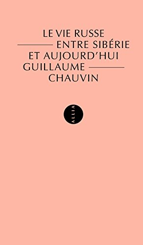 Le vie russe : entre Sibérie et aujourd'hui