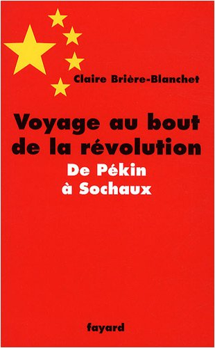 Voyage au bout de la révolution : de Pékin à Sochaux