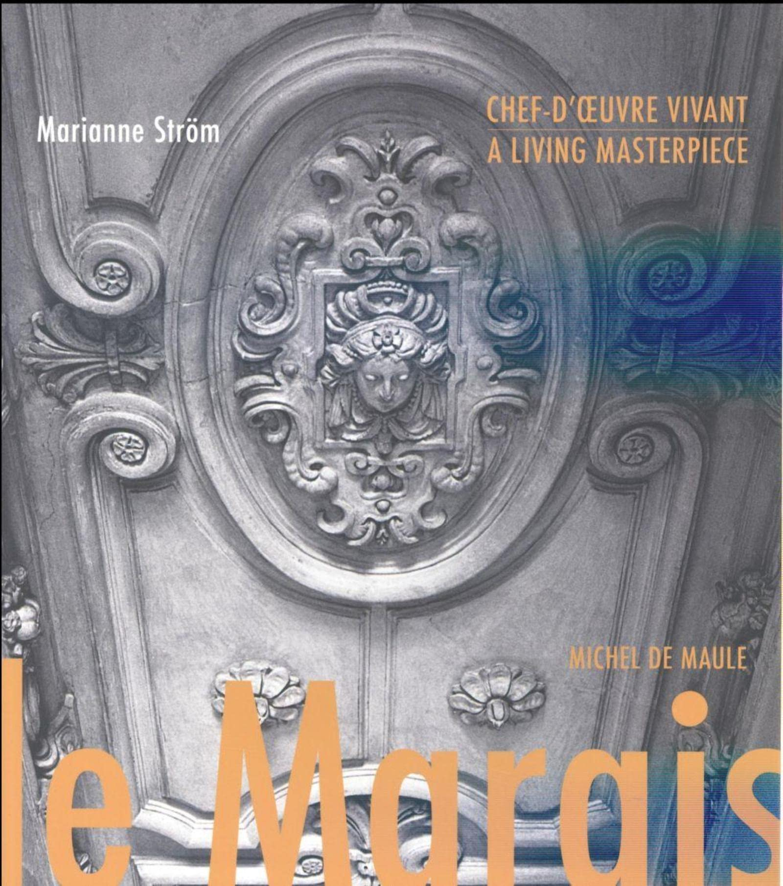 Le Marais : chef-d'oeuvre vivant. Le Marais : a living masterpiece