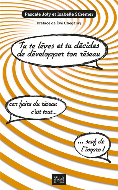 Tu te lèves et tu décides de développer ton réseau !: Car faire du réseau, c'est tout... sauf de l'i
