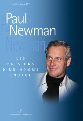 Paul Newman : les passions d'un homme engagé