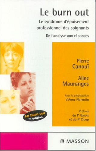 Le burn out : le syndrome d'épuisement professionnel des soignants : de l'analyse aux réponses