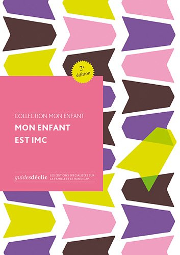 Mon enfant est IMC : santé, soins, vie quotidienne