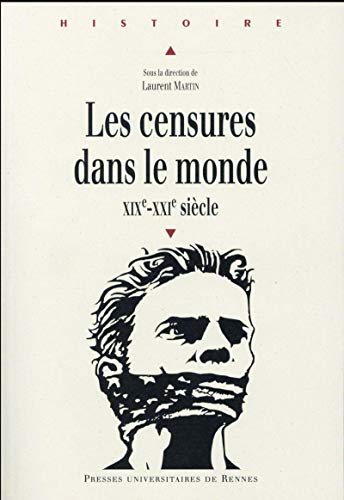 Les censures dans le monde : XIXe-XXIe siècle : actes du colloque de Paris 2014
