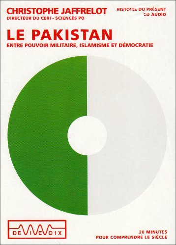 Le Pakistan : entre pouvoir militaire, islamisme et démocratie : 20 minutes pour comprendre le siècl