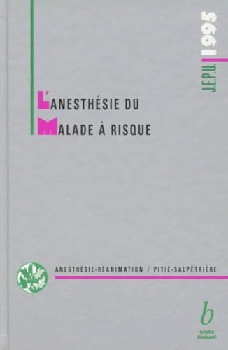 L'anesthésie du malade à risque : journées d'enseignement post-universitaire d'anesthésie et de réan