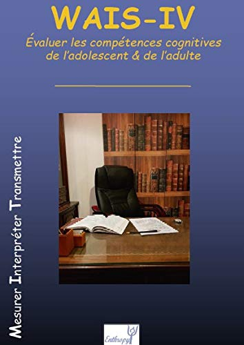 WAIS-IV Evaluer les compétences cognitives de l'adolescent & de l'adulte