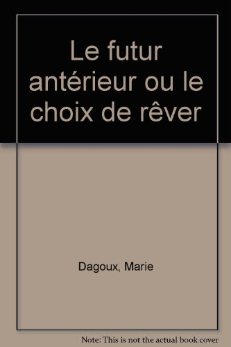 Le futur antérieur ou le choix de rêver