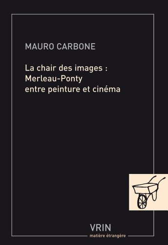 La chair des images : Merleau-Ponty entre peinture et cinéma