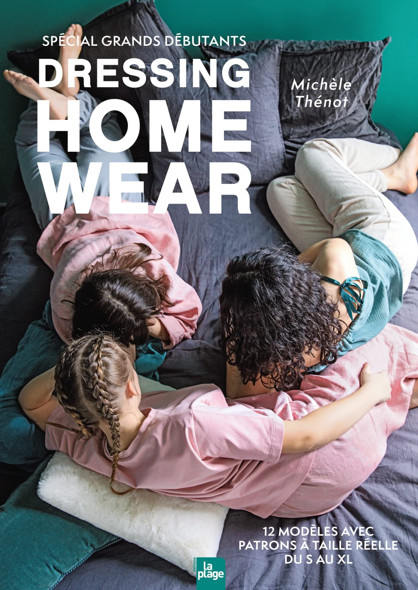 Dressing home wear : 12 modèles avec patrons à taille réelle du S au XL : spécial grands débutants