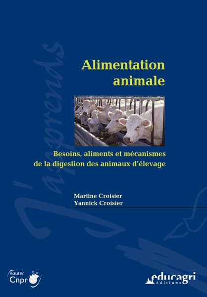 Alimentation animale : besoins, aliments et mécanismes de la digestion des animaux d'élevage