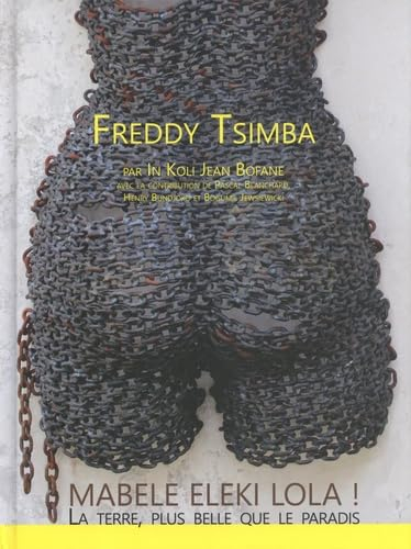 Freddy Tsimba : mabele eleki lola ! La Terre plus belle que le paradis : exposition, Tervuren, Musée