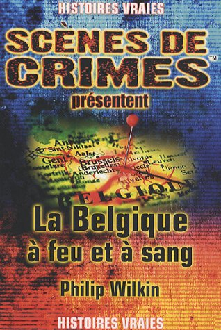 La Belgique à feu et à sang !