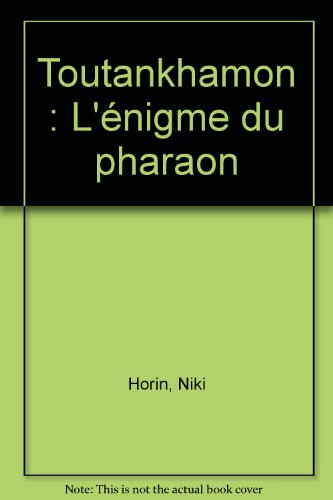 Toutankhamon : l'énigme du pharaon