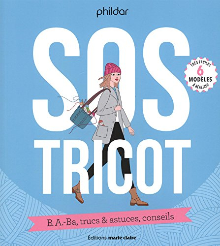 SOS tricot : b.a.-ba, trucs & astuces, conseils : 6 modèles très faciles à réaliser