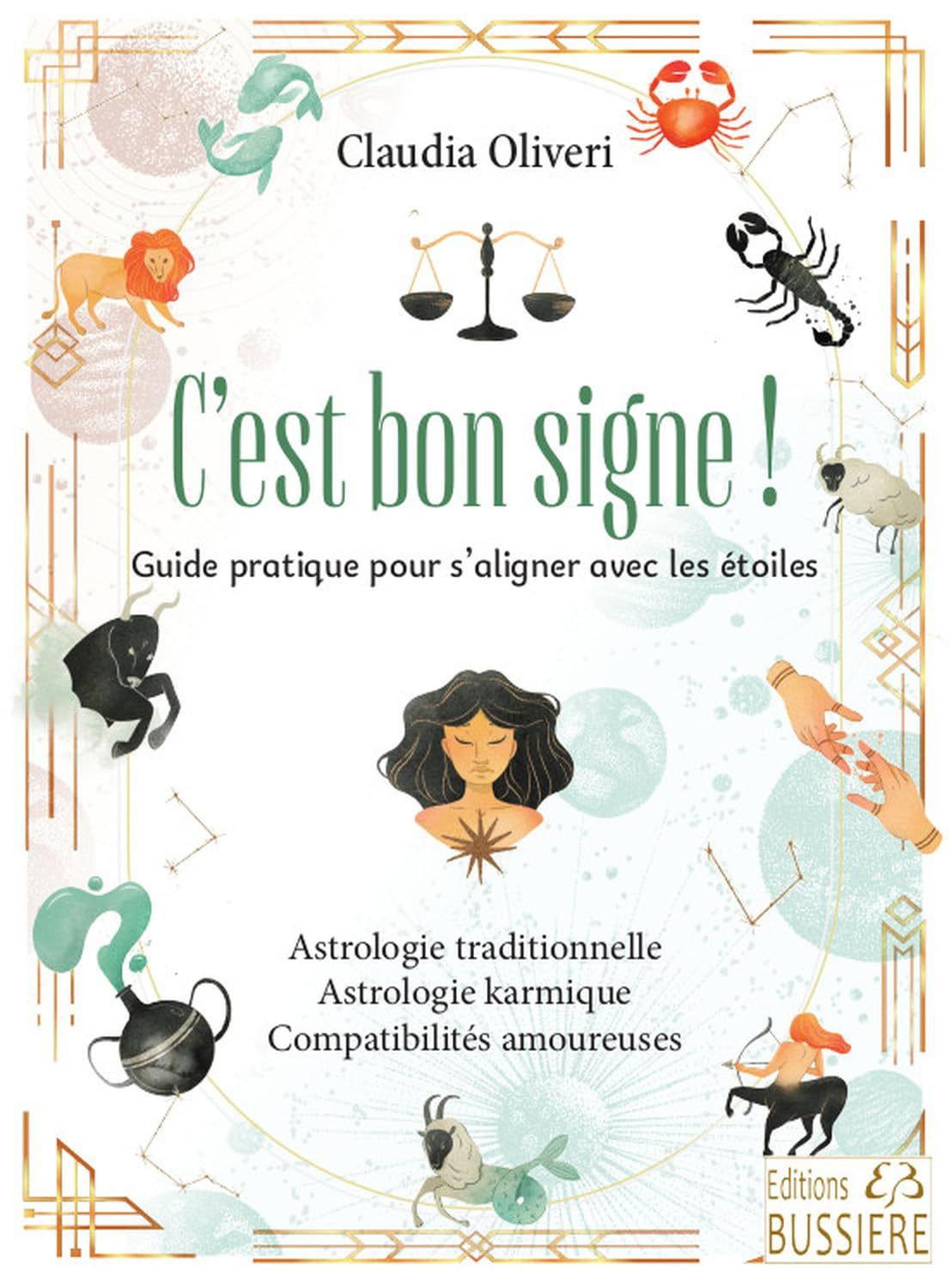C'est bon signe ! : guide pratique pour s'aligner avec les étoiles : astrologie traditionnelle, astr