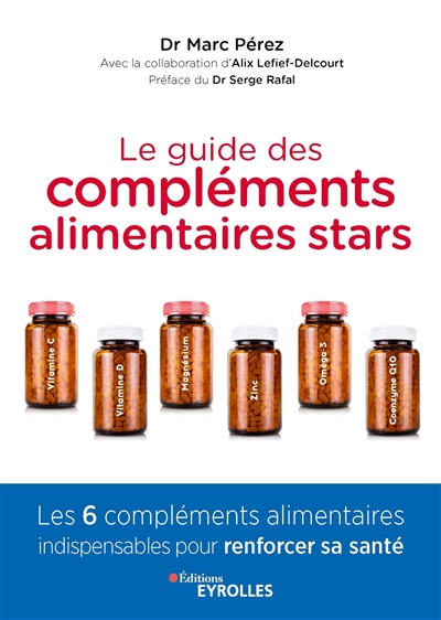 Le guide des compléments alimentaires stars : vitamine C, vitamine D, magnésium, zinc, oméga-3 et co