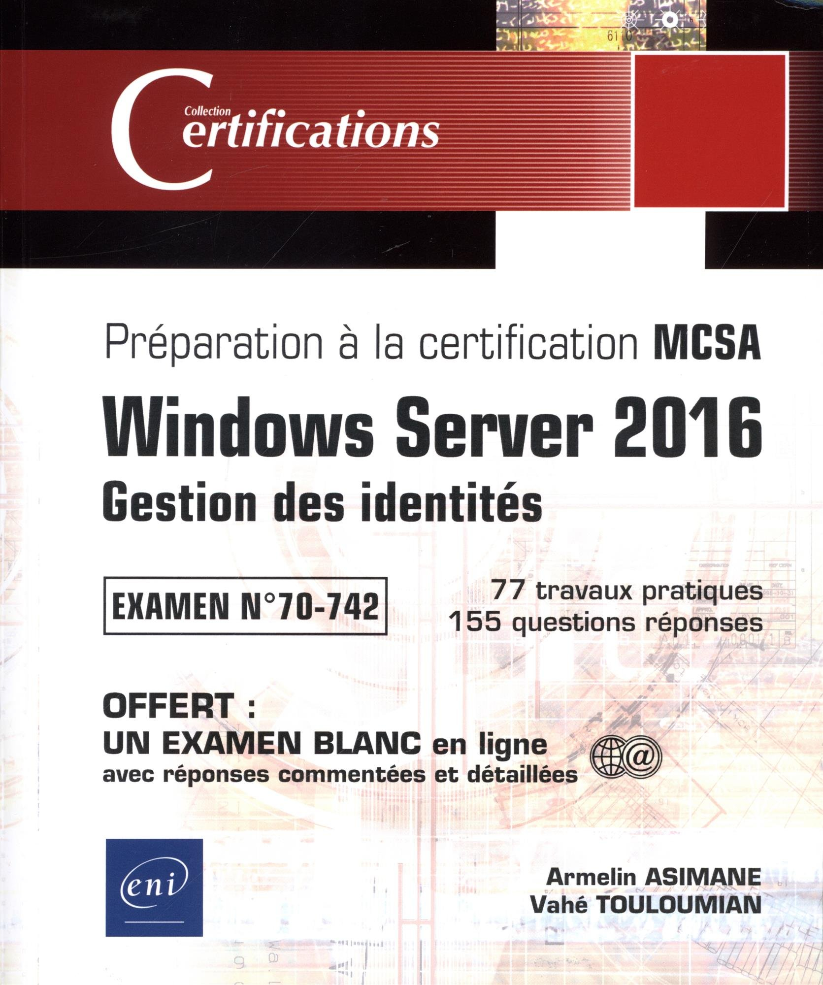 Windows Server 2016 : gestion des identités : préparation à la certification MCSA, examen n° 70-742,