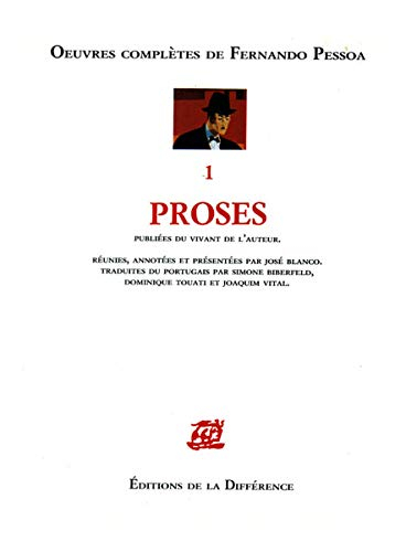 Oeuvres complètes de Fernando Pessoa : publiées du vivant de l'auteur. Vol. 1. Proses