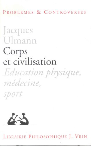 Corps et civilisation : éducation physique, médecine, sport