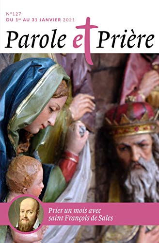 Parole et prière, n° 127. Prier un mois avec saint François de Sales