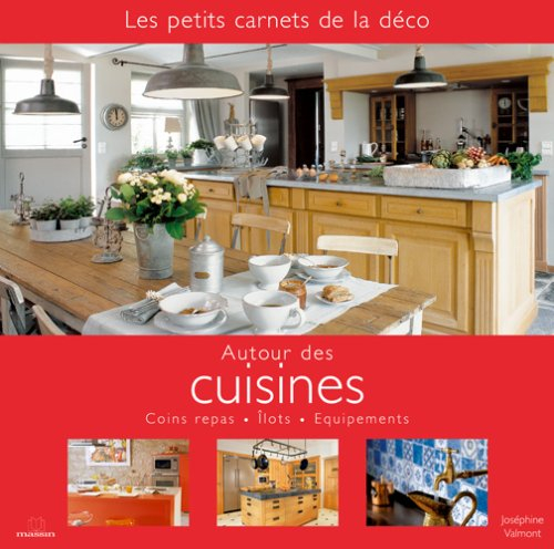 Autour des cuisines : coins repas, îlots, équipements