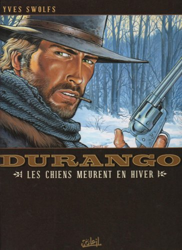 Durango. Vol. 01. Les chiens meurent en hiver
