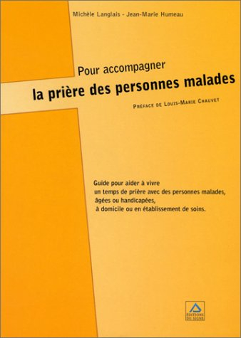 Pour accompagner la prière des personnes malades : aux accompagnants des personnes blessées par la v