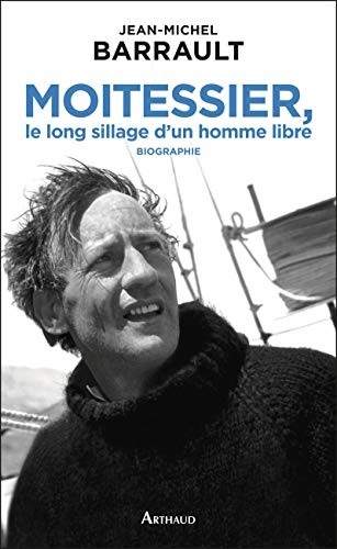 Moitessier, le long sillage d'un homme libre