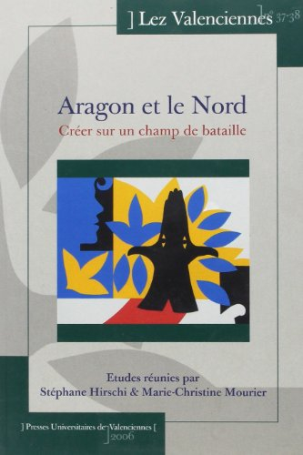 Lez Valenciennes, n° 37-38. Aragon et le Nord : créer sur un champ de bataille