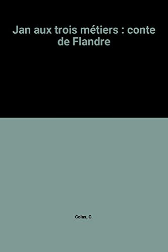 jan aux trois métiers : conte de flandre