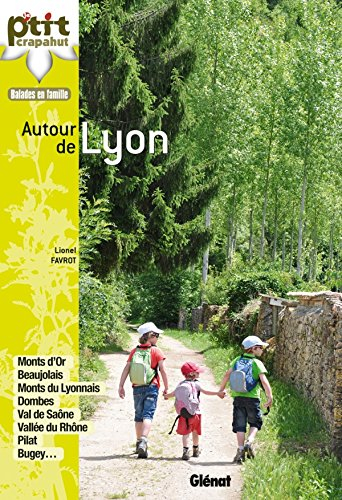 Autour de Lyon : monts d'Or, Beaujolais, monts du Lyonnais, Dombes, val de Saône, vallée du Rhône, P