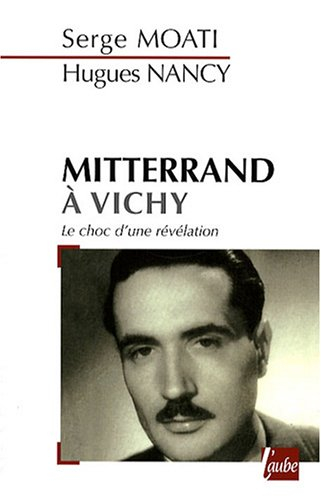 Mitterrand à Vichy : le choc d'une révélation