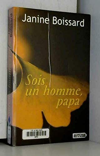 SOIS UN HOMME, PAPA
