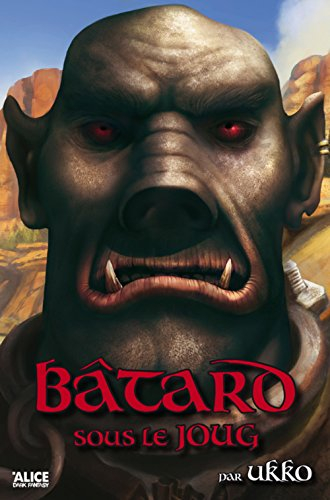 Histoires d'orcs. Vol. 2. Bâtard sous le joug