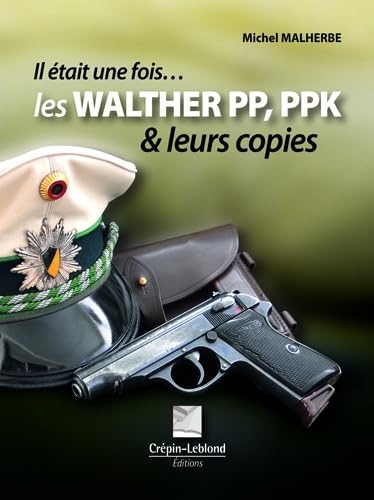 Il était une fois les Walther PP, PPK & leurs copies